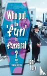Tury, Jan - Who Put the Fun in Funeral?