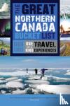 Esrock, Robin - The Great Northern Canada Bucket List