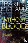 Michaud, Martin - Without Blood - A Victor Lessard Thriller