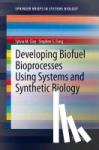 Fong, Stephen S., Clay, Sylvia M. - Developing Biofuel Bioprocesses Using Systems and Synthetic Biology