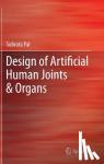 Pal, Subrata - Design of Artificial Human Joints & Organs