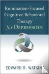 Watkins, Edward R. - Rumination-Focused Cognitive-Behavioral Therapy for Depression