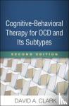 David A. (PhD, Department of Psychology (Emeritus), University of New Brunswick, Fredericton, Canada) Clark - Cognitive-Behavioral Therapy for OCD and Its Subtypes, Second Edition