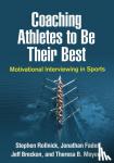 Stephen Rollnick, Jonathan Fader, Jeff Breckon, Theresa B. Moyers - Coaching Athletes to Be Their Best