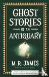 James, M. R. - Ghost Stories of an Antiquary