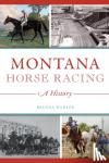WAHLER, BRENDA L. - MONTANA HORSE RACING - A History