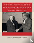 John C. Eby, Fred Morton - The Collapse of Apartheid and the Dawn of Democracy in South Africa, 1993