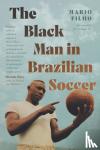 Filho, Mario, III, Jack A. Draper - The Black Man in Brazilian Soccer