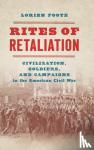 Foote, Lorien - Rites of Retaliation - Civilization, Soldiers, and Campaigns in the American Civil War