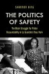 King, Shannon - The Politics of Safety - The Black Struggle for Police Accountability in La Guardia's New York