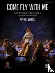 Wood, Mark - Come Fly with Me: Conductor Score & Parts
