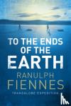 Fiennes, Ranulph - To the Ends of the Earth