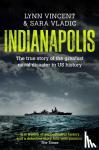 Vincent, Lynn - Indianapolis - The true Story of the greatest naval desaster in US history and the fifty-year fight to exonorate an innocent man