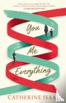 Isaac, Catherine - You Me Everything - A Richard & Judy Book Club selection 2018