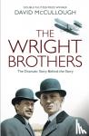 McCullough, David - The Wright Brothers - The Dramatic Story Behind the Legend