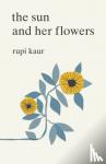 Kaur, Rupi - The Sun and Her Flowers