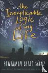 Saenz, Benjamin Alire - Inexplicable Logic of My Life