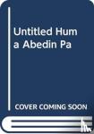 HUMA ABEDIN - UNTITLED HUMA ABEDIN PA
