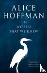Hoffman, Alice - The World That We Knew