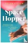 Fisher, Helen - Space Hopper