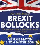 Beaton, Alistair, Mitchelson, Tom - The Little Book of Brexit Bollocks