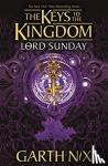 Nix, Garth - Lord Sunday: The Keys to the Kingdom 7