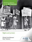 Scott-Baumann, Michael, Clements, Peter - Access to History for the IB Diploma: Rights and protest - Rights and Protest