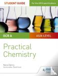Henry, Nora - OCR A-level Chemistry Student Guide: Practical Chemistry