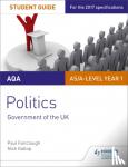 Gallop, Nick, Fairclough, Paul - AQA AS/A-level Politics Student Guide 1: Government of the UK