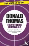 Thomas, Donald - The Victorian Underworld