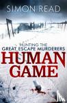 Read, Simon - Human Game: Hunting the Great Escape Murderers