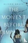 Bruce, Alison - The Moment Before Impact