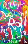 D.J. Taylor - 'Rock and Roll is Life' - The True Story of the Helium Kids by One Who Was There: A Novel