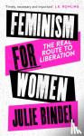 Bindel, Julie (Freelance journalist) - Feminism for Women - The Real Route to Liberation
