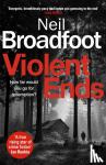 Broadfoot, Neil - Violent Ends - a gripping crime thriller