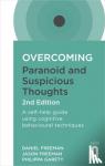 Freeman, Daniel, Freeman, Jason, Garety, Philippa - Overcoming Paranoid and Suspicious Thoughts, 2nd Edition