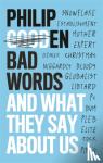 Gooden, Philip - Bad Words - And What They Say About Us