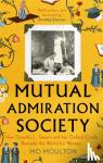 Moulton, Mo - Mutual Admiration Society - How Dorothy L. Sayers and Her Oxford Circle Remade the World For Women