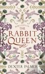 Dexter Palmer - Mary Toft; or, The Rabbit Queen