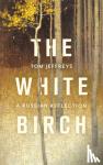 Jeffreys, Tom - The White Birch - A Russian Reflection