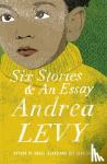 Levy, Andrea - Six Stories and an Essay