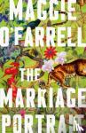 O'Farrell, Maggie - The Marriage Portrait: THE NEW NOVEL FROM THE No. 1 BESTSELLING AUTHOR OF HAMNET