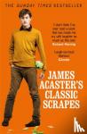 Acaster, James - James Acaster's Classic Scrapes - The Hilarious Sunday Times Bestseller