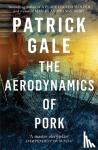Gale, Patrick - The Aerodynamics of Pork