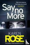 Rose, Karen - Say No More (The Sacramento Series Book 2) - the heart-stopping thriller from the Sunday Times bestselling author