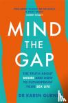 Gurney, Dr Karen - Mind The Gap - The truth about desire and how to futureproof your sex life