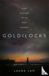 Lam, Laura - Goldilocks - The boldest high-concept thriller of the year