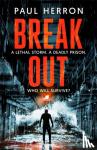 Herron, Paul - Breakout - the most explosive and gripping crime thriller book of the year