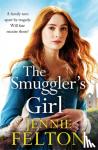 Felton, Jennie - The Smuggler's Girl - A sweeping saga of a family torn apart by tragedy. Will fate reunite them?