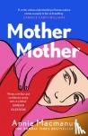 Macmanus, Annie - Mother Mother - A poignant journey of friendship and forgiveness